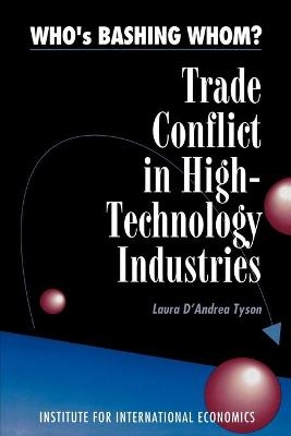 Who`s Bashing Whom? – Trade Conflict in High Technology Industries - Laura D`andrea Tyson