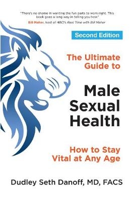 The Ultimate Guide to Male Sexual Health - Second Edition - Dudley Seth Danoff