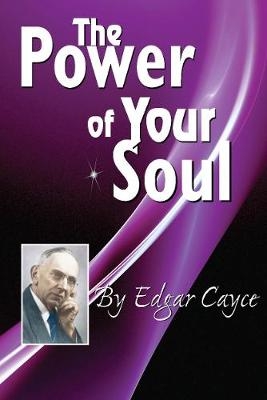 The Power of Your Soul - Edgar Cayce