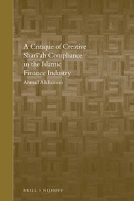 A Critique of Creative Shari'ah Compliance in the Islamic Finance Industry - Ahmad Alkhamees