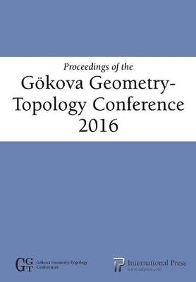 Proceedings of the Gökova Geometry-Topology Conference 2016 - 
