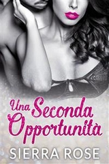 Una Seconda Opportunità - Il Milionario Parte 2 -  Sierra Rose