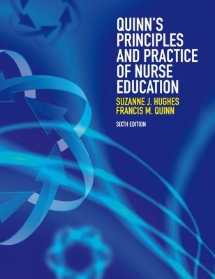 Quinn's Principles and Practice of Nurse Education (with CourseMate and eBook Access Card) - Suzanne Hughes, Francis Quinn