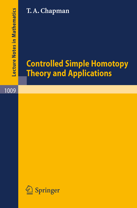 Controlled Simple Homotopy Theory and Applications - T. A. Chapman