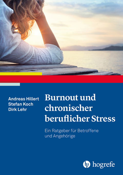 Burnout und chronischer beruflicher Stress - Stefan Koch, Dirk Lehr, Andreas Hillert