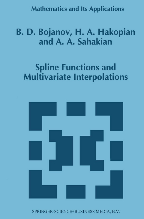 Spline Functions and Multivariate Interpolations - Borislav D. Bojanov, H. Hakopian, B. Sahakian