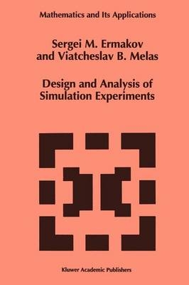 Design and Analysis of Simulation Experiments - S.M. Ermakov, Viatcheslav B. Melas