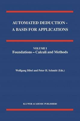 Automated Deduction - A Basis for Applications Volume I Foundations - Calculi and Methods Volume II Systems and Implementation Techniques Volume III Applications - 