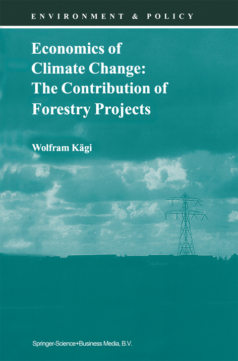 Economics of Climate Change: The Contribution of Forestry Projects - Wolfram Kägi