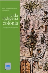 Vida indígena en la colonia - María Teresa Jarquín Ortega