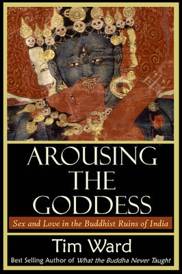 Arousing the Goddess - Tim Ward