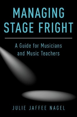 Managing Stage Fright - Julie Jaffee-Nagel