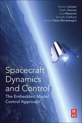 Spacecraft Dynamics and Control - Enrico Canuto, Carlo Novara, Donato Carlucci, Carlos Perez Montenegro, Luca Massotti