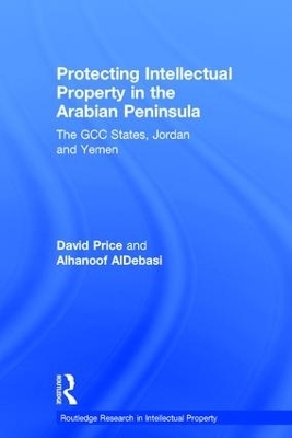 Protecting Intellectual Property in the Arabian Peninsula - David Price, Alhanoof AlDebasi