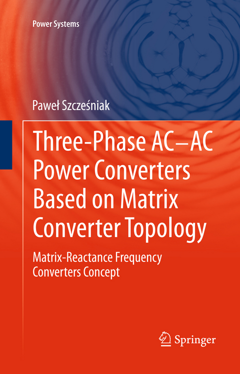 Three-phase AC-AC Power Converters Based on Matrix Converter Topology - Paweł Szcześniak