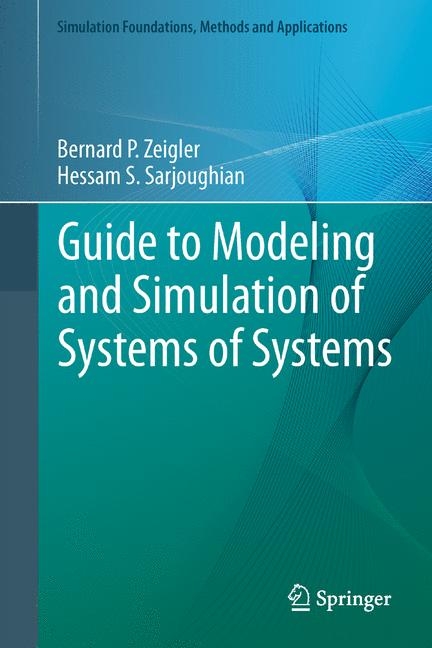 Guide to Modeling and Simulation of Systems of Systems - Bernard Zeigler, Hessam S. Sarjoughian