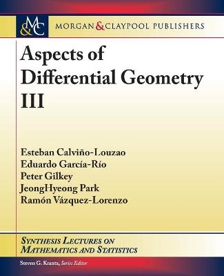 Aspects of Differential Geometry III - Esteban Calviño-Louzao, Eduardo García-Río, Peter Gilkey, Jeonghyeong Park, Ramón Vázquez-Lorenzo