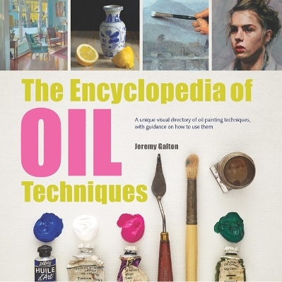 The Encyclopedia of Oil Techniques - Jeremy Galton