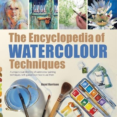 The Encyclopedia of Watercolour Techniques - Hazel Harrison