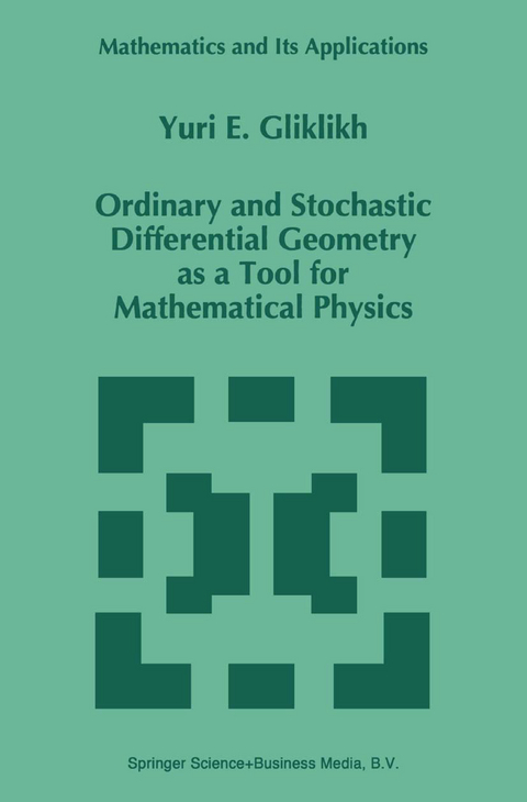 Ordinary and Stochastic Differential Geometry as a Tool for Mathematical Physics - Yuri E. Gliklikh