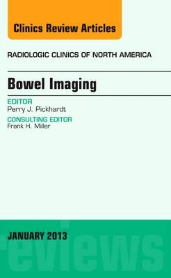 Bowel Imaging, An Issue of Radiologic Clinics of North America - Perry J. Pickhardt