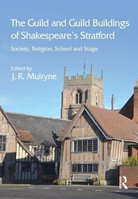 The Guild and Guild Buildings of Shakespeare's Stratford - 
