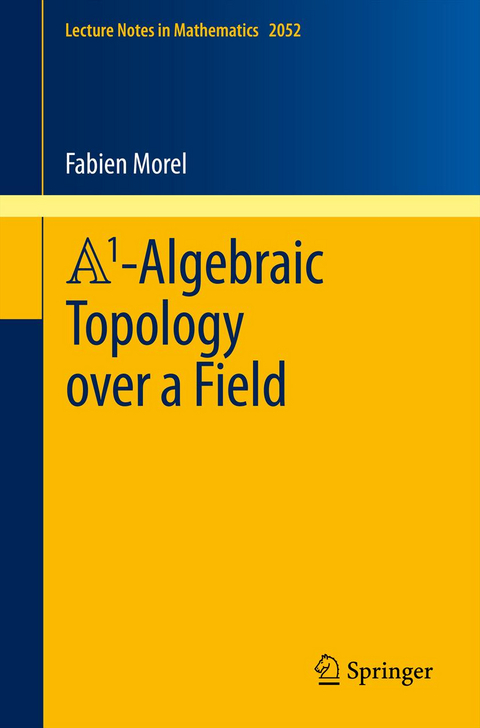 A1-Algebraic Topology over a Field - Fabien Morel