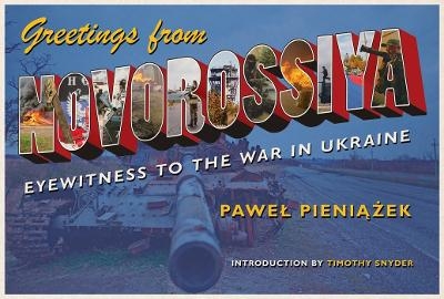 Greetings from Novorossiya - Pawel Pieniazek