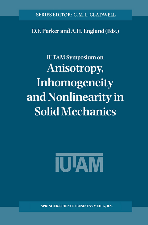 IUTAM Symposium on Anisotropy, Inhomogeneity and Nonlinearity in Solid Mechanics - 