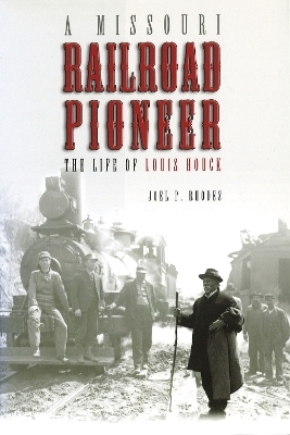 A Missouri Railroad Pioneer - Joel P. Rhodes