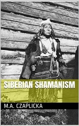 Siberian Shamanism - M. A. Czaplicka