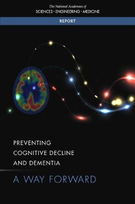 Preventing Cognitive Decline and Dementia - Engineering National Academies of Sciences  and Medicine,  Health and Medicine Division,  Board on Health Sciences Policy,  Committee on Preventing Dementia and Cognitive Impairment