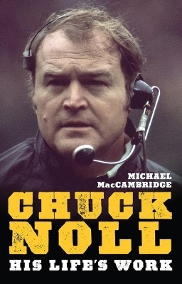 Chuck Noll - Michael MacCambridge