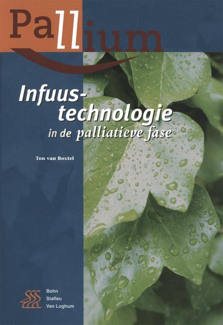 Infuustechnologie In de Palliatieve Fase - S Teunissen, S J Swart, H B M Van Der Wiel, D L Willems, Z Zylicz