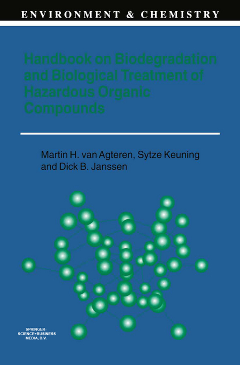 Handbook on Biodegradation and Biological Treatment of Hazardous Organic Compounds - M.H. van Agteren, Sytze Keuning, D. Janssen