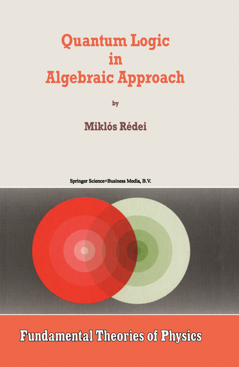 Quantum Logic in Algebraic Approach - Miklós Rédei