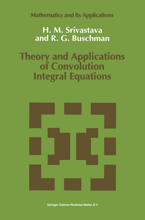 Theory and Applications of Convolution Integral Equations - Hari M. Srivastava, R.G. Buschman