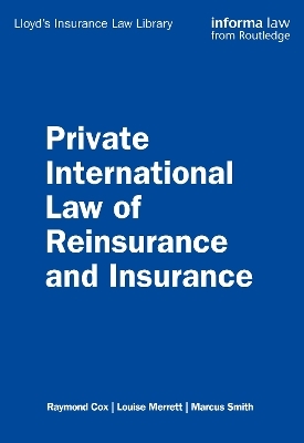 Private International Law of Reinsurance and Insurance - Raymond Cox, Louise Merrett, Marcus Smith