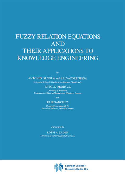 Fuzzy Relation Equations and Their Applications to Knowledge Engineering - Antonio Di Nola, S. Sessa, Witold Pedrycz, E. Sanchez