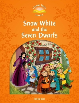 Classic Tales Second Edition: Level 5: Snow White and the Seven Dwarfs