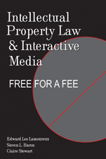 Intellectual Property Law and Interactive Media - Claire Stewart, Edward Lee Lamoureux, Steven L. Baron