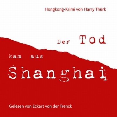Der Tod kam aus Shanghai - Harry Thürk