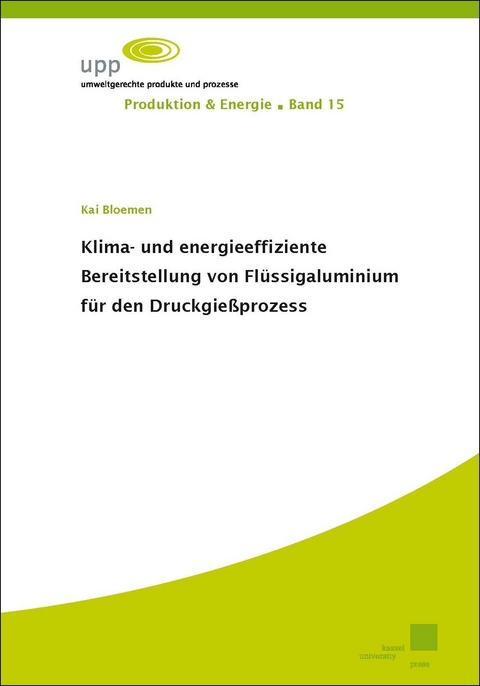 Klima- und energieeffiziente Bereitstellung von Flüssigaluminium für den Druckgießprozess - Kai Bloemen