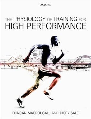 The Physiology of Training for High Performance - Duncan Macdougall, Digby Sale