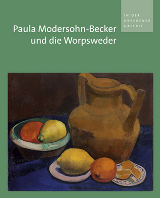 Paula Modersohn-Becker und die Worpsweder in der Dresdener Galerie - Ulrich Bischoff; Birgit Dalbajewa; Andreas Dehmer