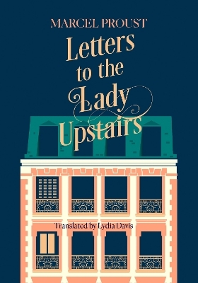 Letters to the Lady Upstairs - Marcel Proust