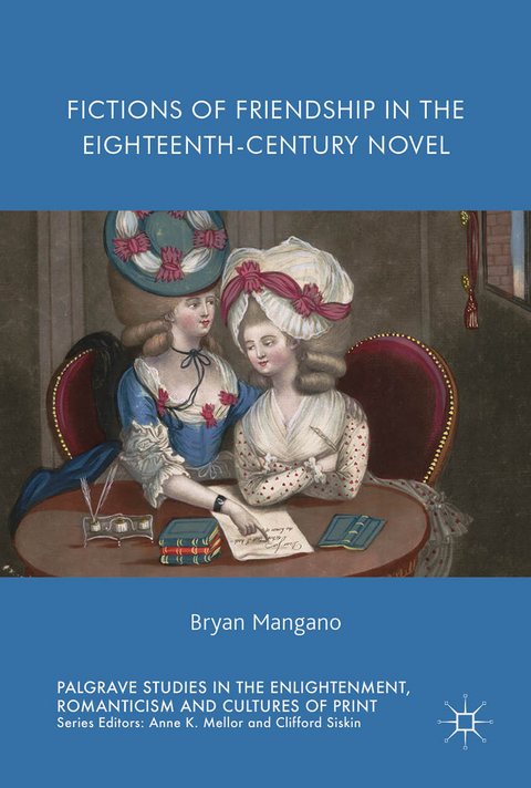 Fictions of Friendship in the Eighteenth-Century Novel - Bryan Mangano