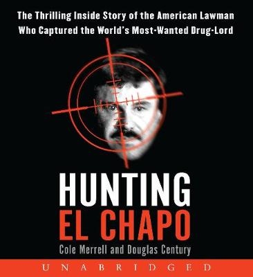 Hunting El Chapo Unabridged CD - Cole Merrell