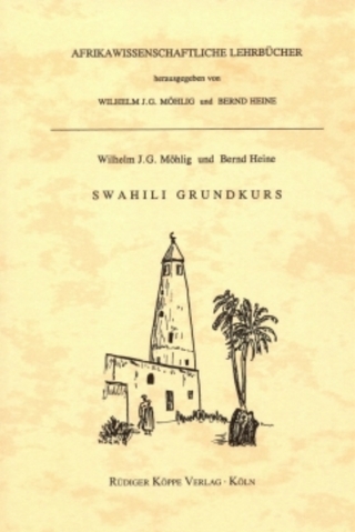 Swahili-Grundkurs und -Übungsbuch - Wilhelm J.G. Möhlig; Bernd Heine