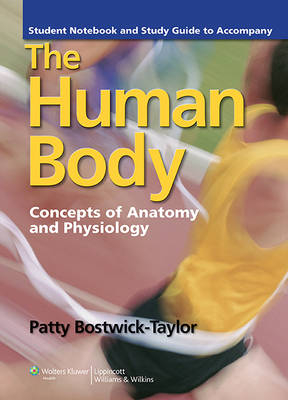 Student Notebook and Study Guide to Accompany The Human Body 3e - Ms. Patty Bostwick Taylor